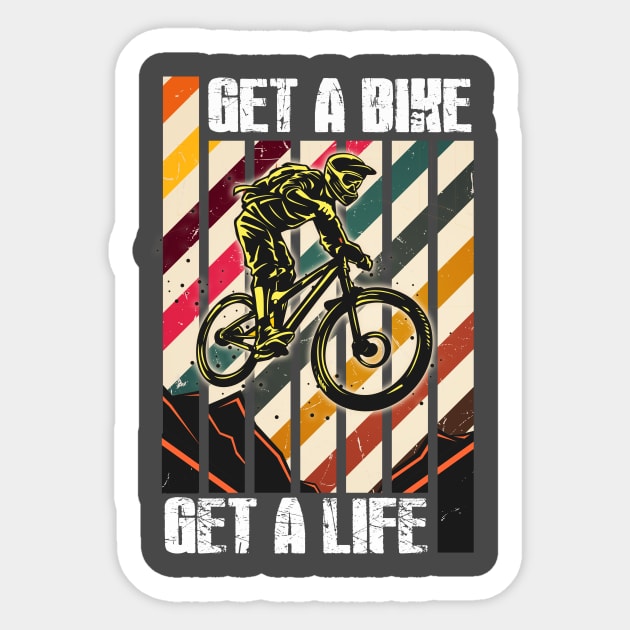 Get A Bike Get A Life Mountain Bike Design Sticker by printjobz